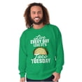 thumbnail image 1 of Live Every Day is Taco Tuesday Joke Sweatshirt for Men or Women Brisco Brands S, 1 of 6