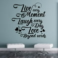 thumbnail image 1 of Live Every Moment Laugh Everyday Love Beyond Words Life Motivational Quote Vinyl Wall Decal Wall Art Wall Sticker Decoration Design For Home Room Bedroom Living Room Size (30x30 inch), 1 of 3
