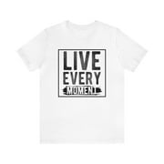 Live Every Moment T-shirt, Inspiration Tshirt, Enjoy Life Shirt, Unisex Shirt, Crewneck Shirt, Short Sleeve Tee, Gift for Him, Gift for Her
