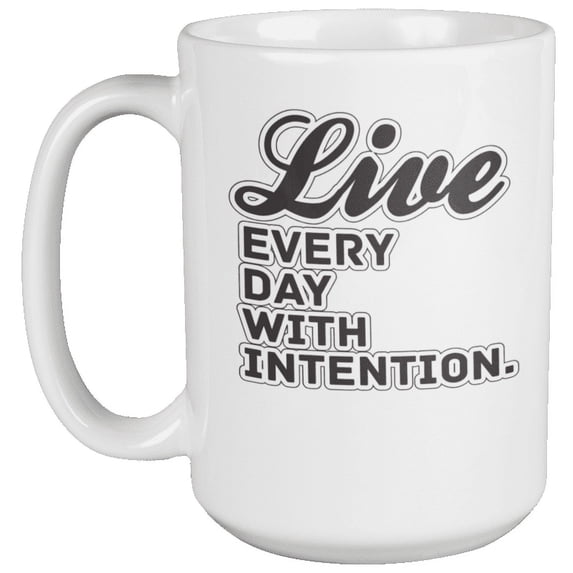 Live Everyday With Intention. Quotable Purpose Themed Coffee & Tea Gift Mug For Mom, Mama, Social Worker, Coworker, Boss Lady, Auntie, Sister, Friend, And Women (15oz)
