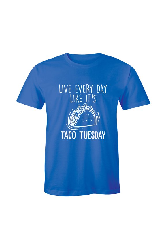 Live Everyday Like It'S Taco Tuesday Food Tacos Men'S T-Shirt Tee All Size S-5Xl