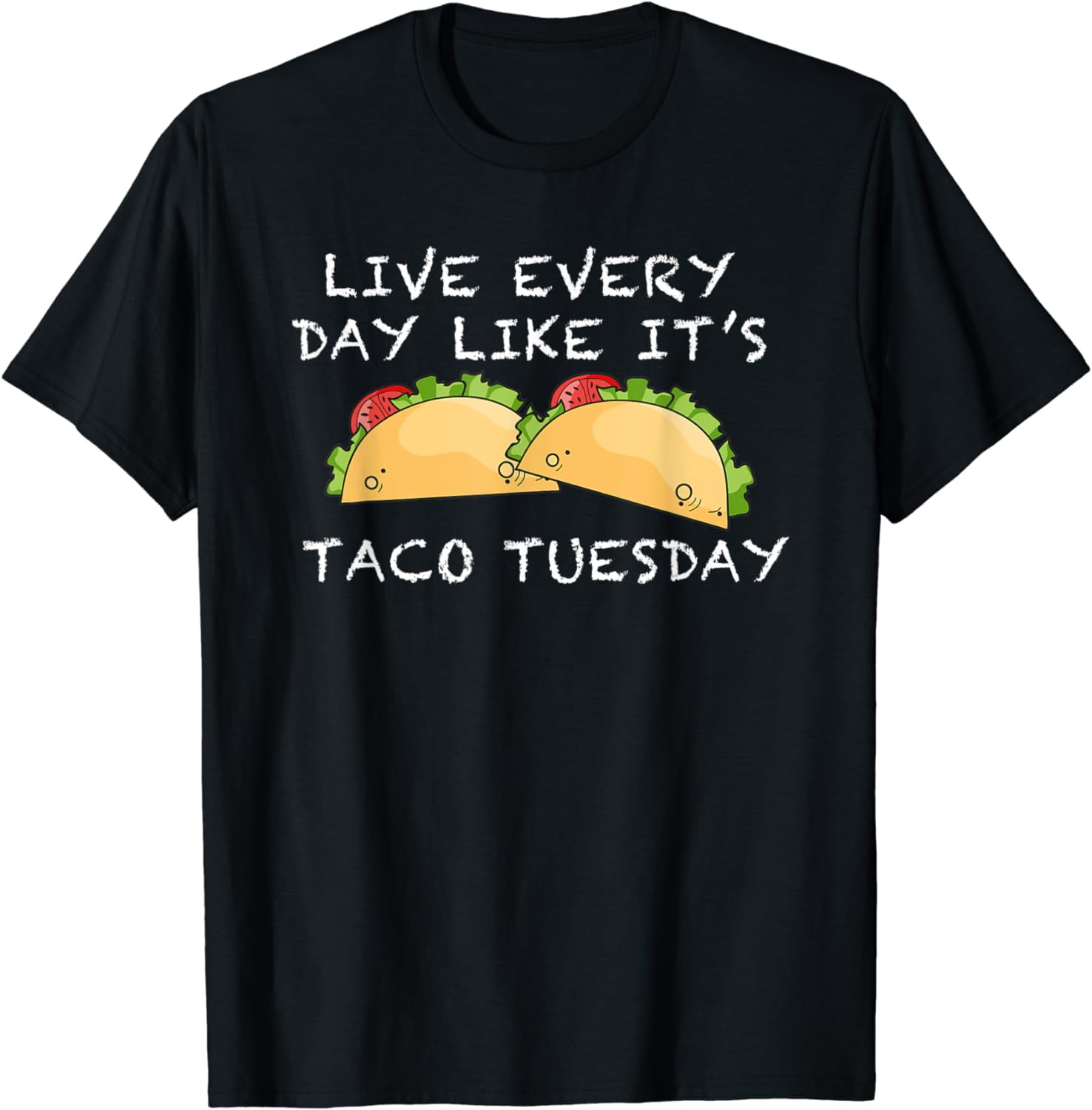 Live Everyday Like It's Taco Tuesday Tequila T-Shirt Live Everyday Like It's Taco Tuesday Tequila T-Shirt