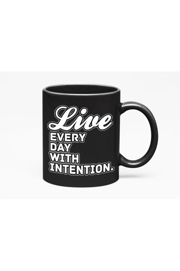 Live Everyday With Intention. Quotable Purpose Themed, Black 11oz Ceramic Mug