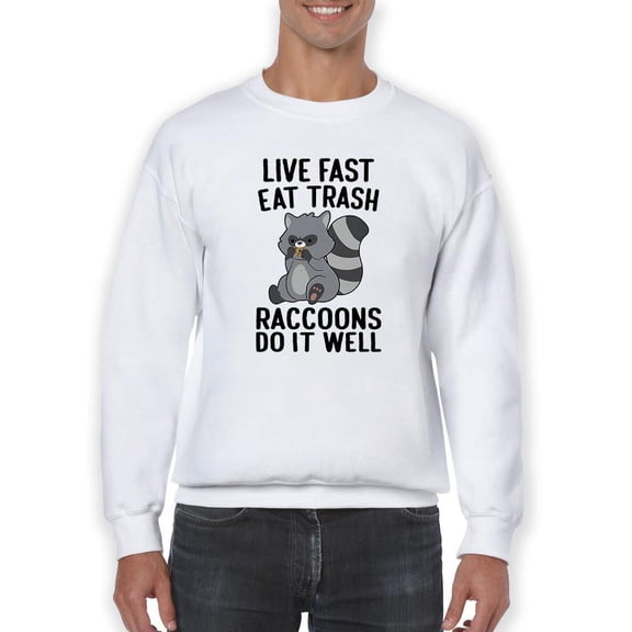 Live Fast And Eat Trash Sweatshirt Men -Smartprints Designs, Male Medium