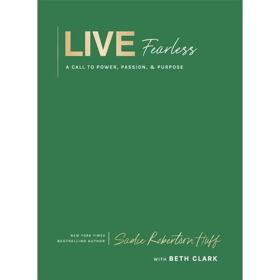 Live Fearless: A Call to Power, Passion, and Purpose, (Hardcover)