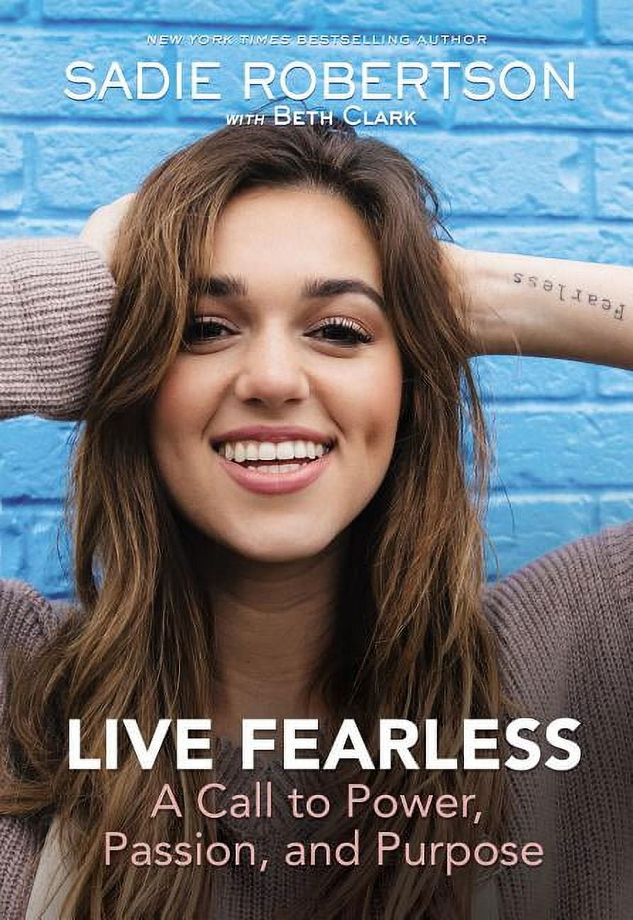 SADIE ROBERTSON HUFF; LOUIE GIGLIO; BETH CLARK Live Fearless: A Call to Power, Passion, and Purpose, (Hardcover)