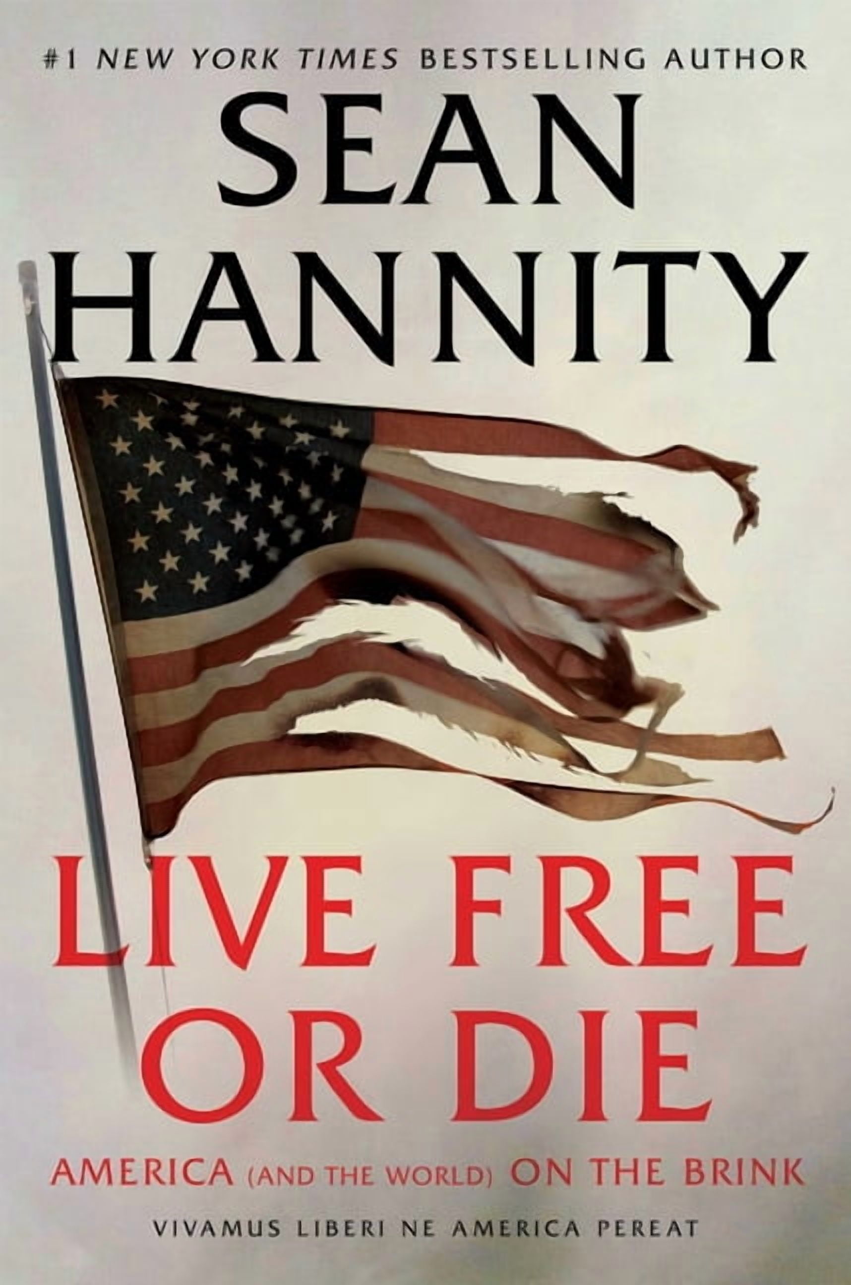 SEAN HANNITY Live Free Or Die : America (and the World) on the Brink (Hardcover)