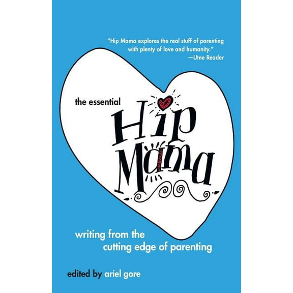 Live Girls The Essential Hip Mama: Writing from the Cutting Edge of Parenting, (Paperback)
