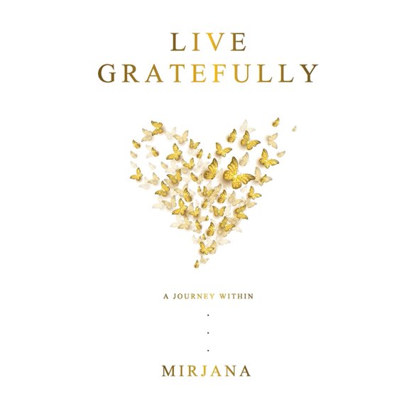 Live Gratefully : A Journey Within (Paperback)