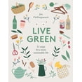 thumbnail image 1 of Live Green: 52 Steps for a More Sustainable Life, (Hardcover), 1 of 1