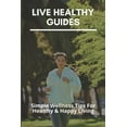 thumbnail image 1 of Live Healthy Guides : Simple Wellness Tips For Healthy & Happy Living: Living Healthy Lifestyle (Paperback), 1 of 1