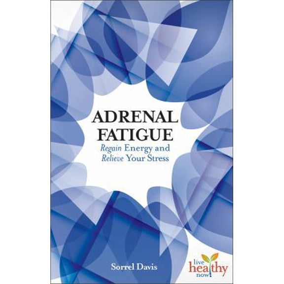 Pre-Owned Adrenal Fatigue: Regain Energy and Relieve Your Stress (Paperback) 1570673748 9781570673740