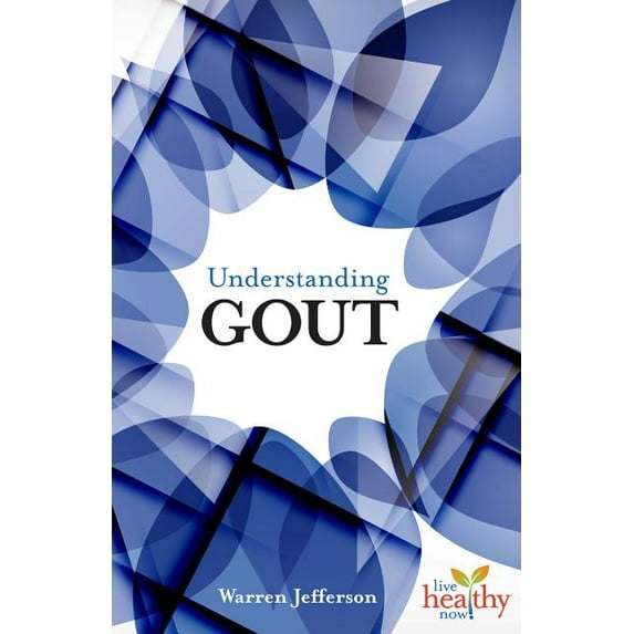 Live Healthy Now: Understanding Gout (Paperback)