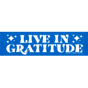 Live In Gratitude Large Thankfulness Bumper Sticker Decal for Vehicles, Lockers, Skateboards
