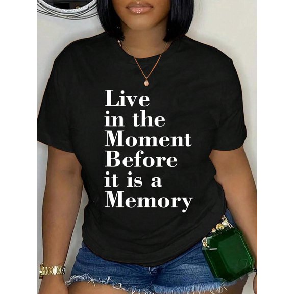 Live In The Moment Before It Is A Memory Funny Relaxed Fit Classic Comfort Cotton T-Shirt Women's Men's Graphic Tee Crew Neck summer vacation Tops