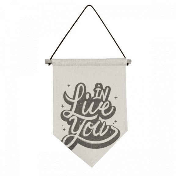 Live In You Quote Handwrite Canvas Flag Hanging Wall Art Decor Banner