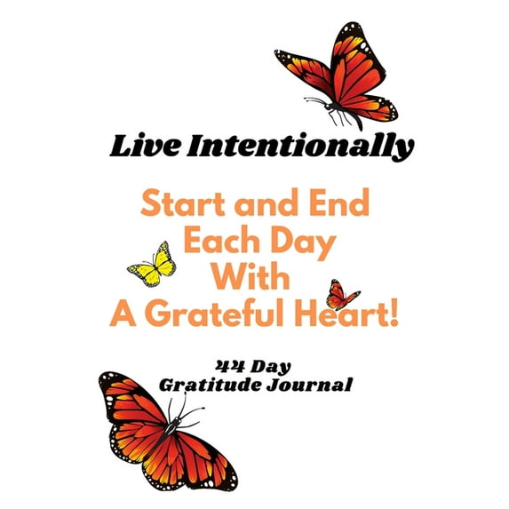 Live Intentionally - Start and End your day with Gratitude!, (Paperback)