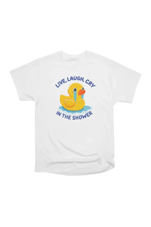 Live Laugh Cry in the Shower Funny Rubber Duck Design T-Shirt Tee Gift For Him Merch For H