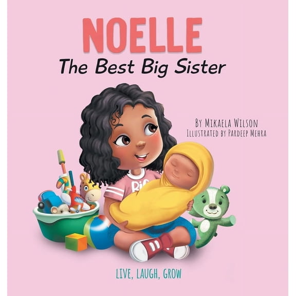 Pre-Owned Live, Laugh, Grow Noelle The Best Big Sister: A Story to Help Prepare a Soon-To-Be Older Sibling for a New Baby for Kids Ages 2-8, (Hardcover)