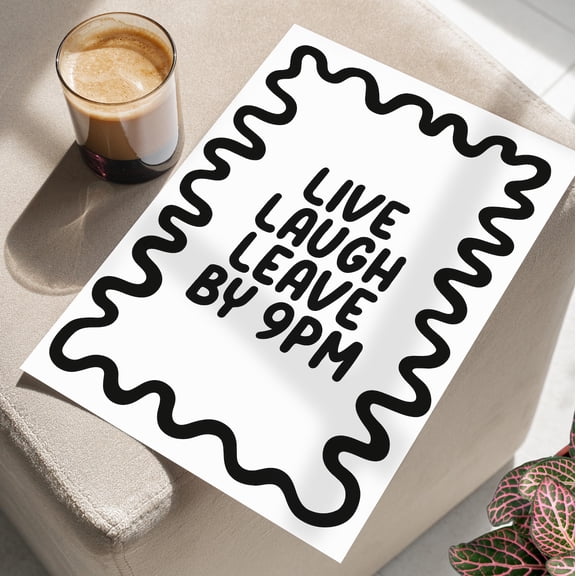 Live Laugh Leave By 9 PM Wall Art, Minimalist Funny Typography Decor, Unframed Paper Print Size 8x12