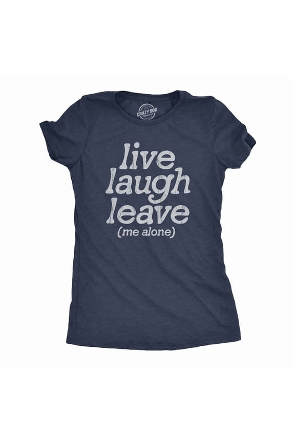 Live Laugh Leave Me Alone Shirt Funny Introverted Tee, Unisex T-Shirt