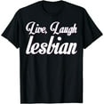 thumbnail image 1 of Live Laugh Lesbian T-Shirt, 1 of 3