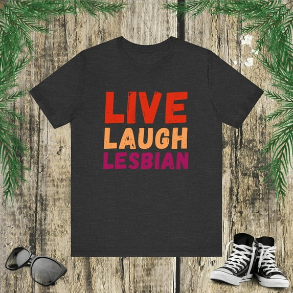 Live Laugh Lesbian pride Rainbow Pride Month LGBTQ Unisex T-shirt