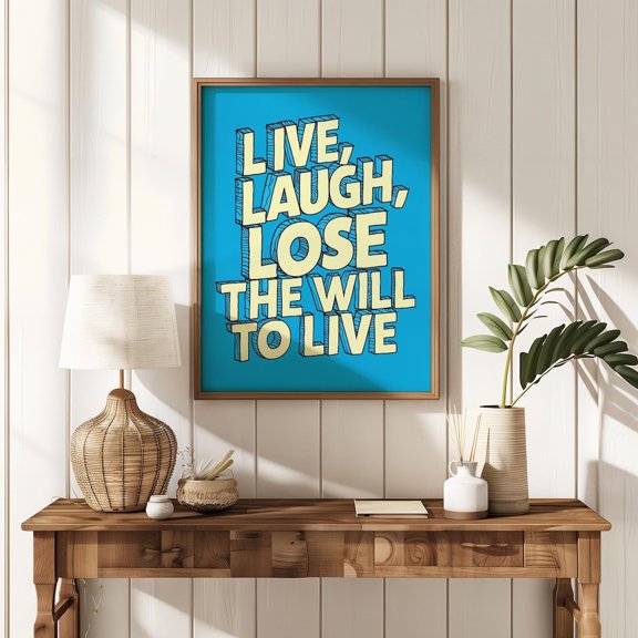 Live Laugh Lose The Will To Live Dopamine Decor Wall Art Quirky Bold Typography Print Ironic Gift For Friends