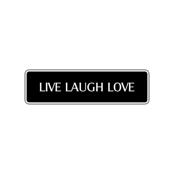 Live Laugh Love Collectible Eco-Friendly Aluminum Metal Novelty Street Sign 4x18