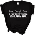 thumbnail image 1 of Live, Laugh, Love. If That Doesn't Work, Load, Aim and Fire. Letter Print T Shirts for Women Summer, 1 of 4