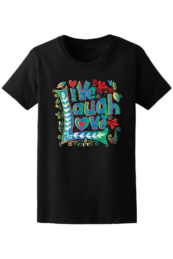 Live Laugh Love Quote T-Shirt Women -Image by Shutterstock, Female Medium