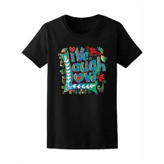 Live Laugh Love Quote T-Shirt Women -Image by Shutterstock, Female Small