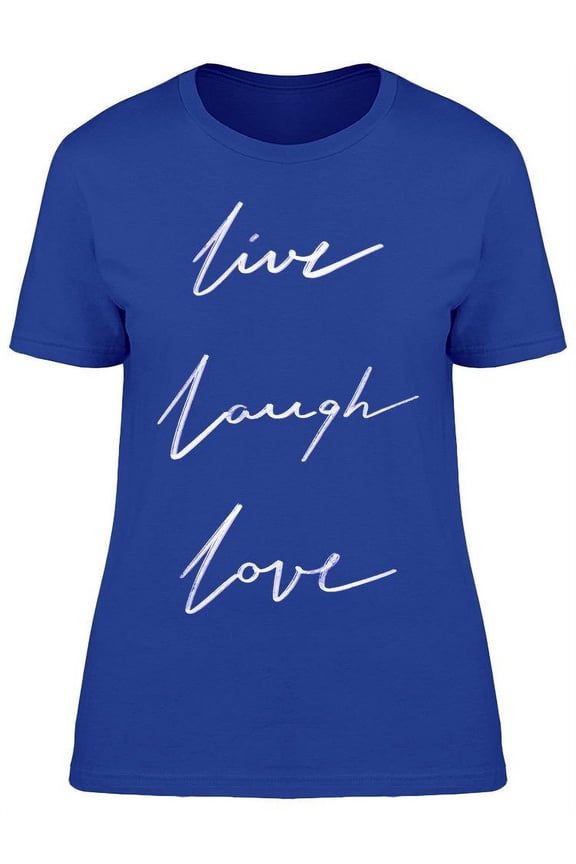 Live Laugh Love Quote T-Shirt Women -Image by Shutterstock, Female Small