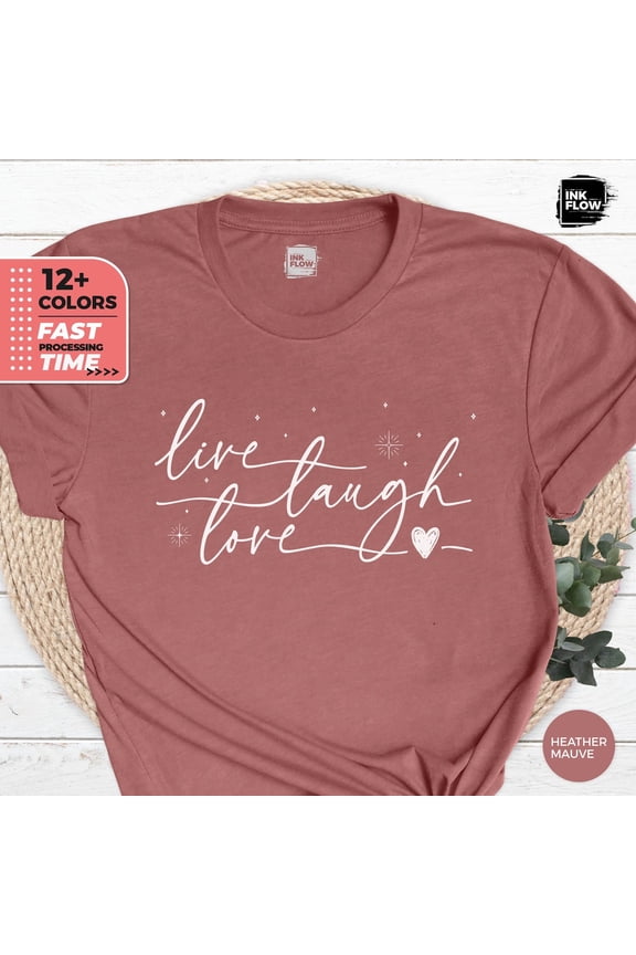 Live Laugh Love Shirt, Inspirational Tshirt, Positive Quotes, Spiritual Mom, Self Love Tee for Women, Motivational T-Shirt TSHIRT All Size S-5XL