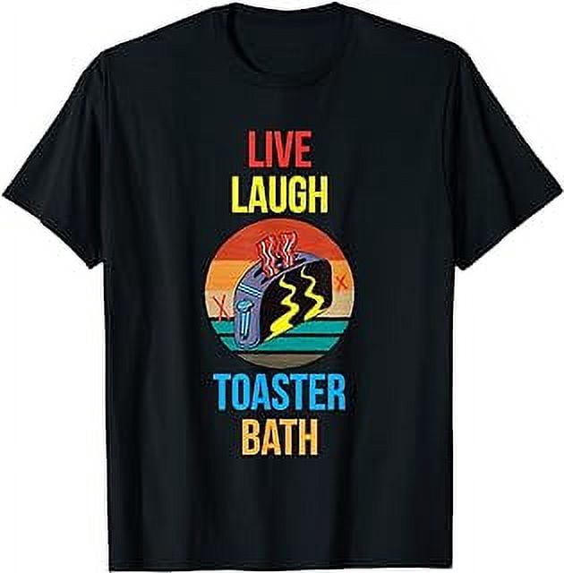 Live Laugh Toaster Bath Retro Funny Bathroom Saying T-Shirt - Walmart.com