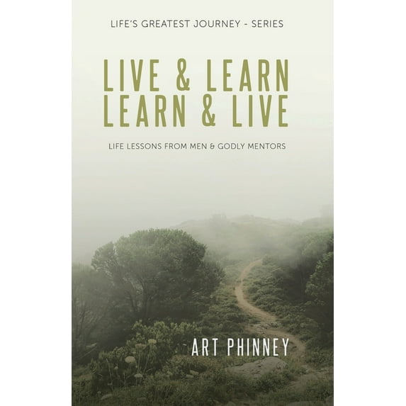 Live & Learn / Learn & Live: Life Lessons from Men & Godly Mentors, (Paperback)