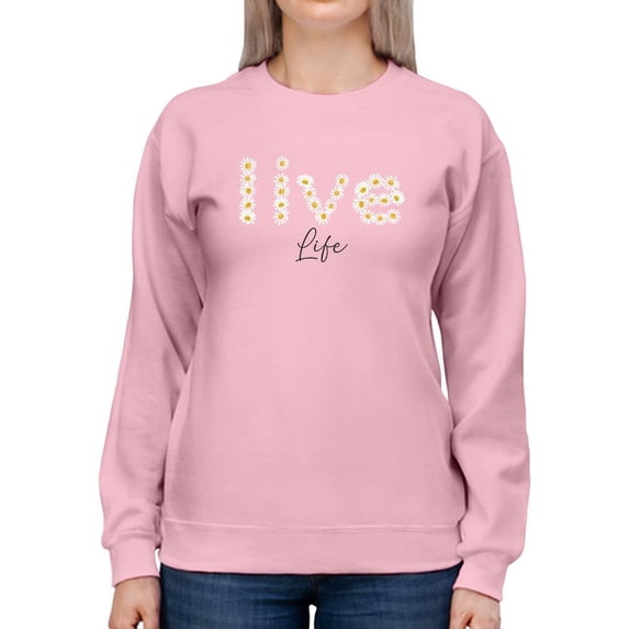 Live Life Daisy Lettering Sweatshirt Women -Image by Shutterstock, Female 3X-Large
