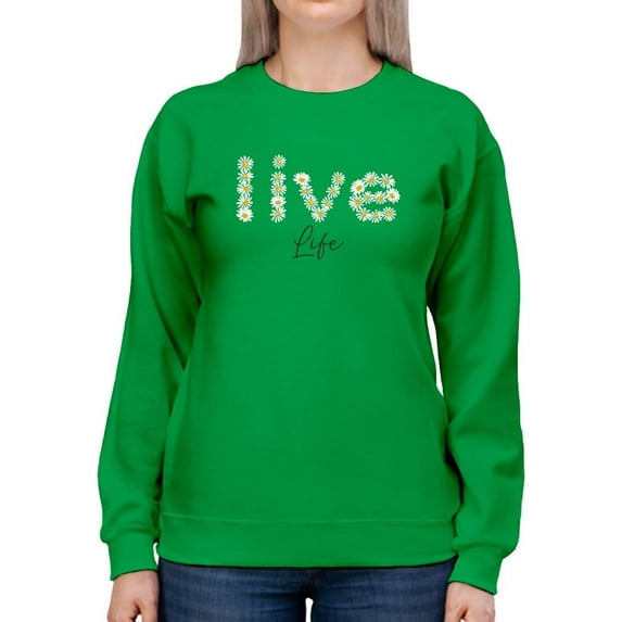 Live Life Daisy Lettering Sweatshirt Women -Image by Shutterstock, Female Large