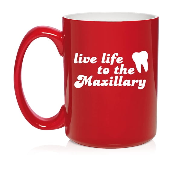 Live Life To The Maxillary Funny Dentist Dental Hygienist Assistant Student School Grad Ceramic Coffee Mug Tea Cup Gift for Her, Him, Friend, Coworker, Wife, Husband (15oz Red)
