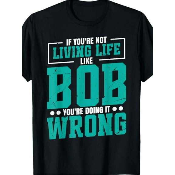 Live Like Bob" Funny Birthday Tee - Casual Cotton T-Shirt with Bold Distressed Lettering, Black with Teal & White Design, Round Neck, Machine Washable, Perfect Gift for Him or Her, Everyday Tshirt