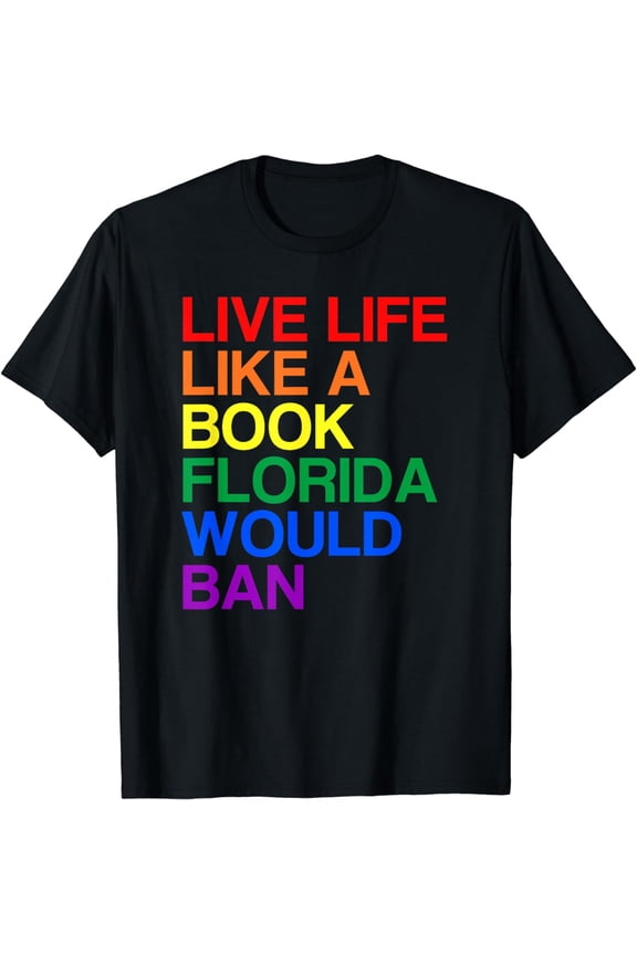 Live Like Book In Florida. LGBTQ Rainbow Gift, LGBTQIA Pride T-Shirt