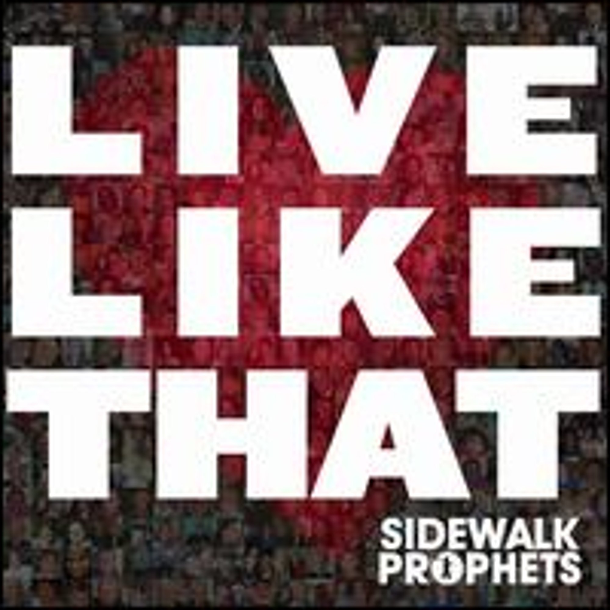 Pre-Owned Live Like That (CD 0080688839024) by Sidewalk Prophets