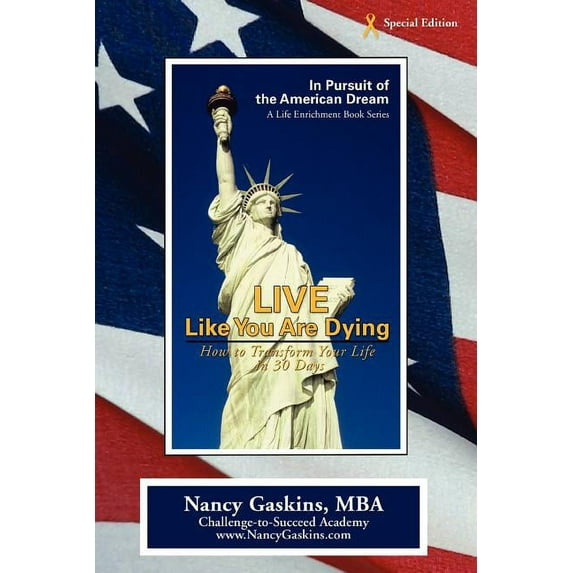 Live Like You Are Dying : How to Transform Your Life in 30 Days