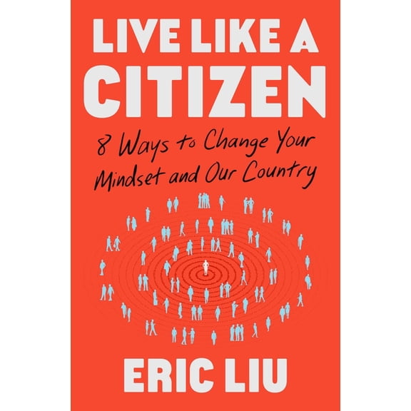 Live Like a Citizen: 8 Ways to Change Your Mindset and Our Country, (Hardcover)