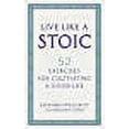 thumbnail image 1 of Live Like A Stoic: 52 Exercises for Cultivating a Good Life (Paperback) by Massimo Pigliucci, Gregory Lopez, 1 of 1