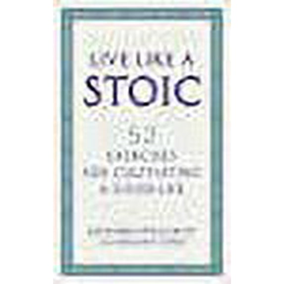 Live Like A Stoic: 52 Exercises for Cultivating a Good Life (Paperback) by Massimo Pigliucci, Gregory Lopez