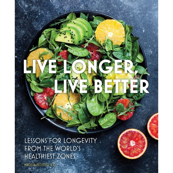 Live Longer, Live Better: Lessons for Longevity from the World's Healthiest Zones (Hardcover)