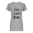 thumbnail image 1 of Live Love Bake Design Shaped T-Shirt Women -Image by Shutterstock, Female Large, 1 of 2