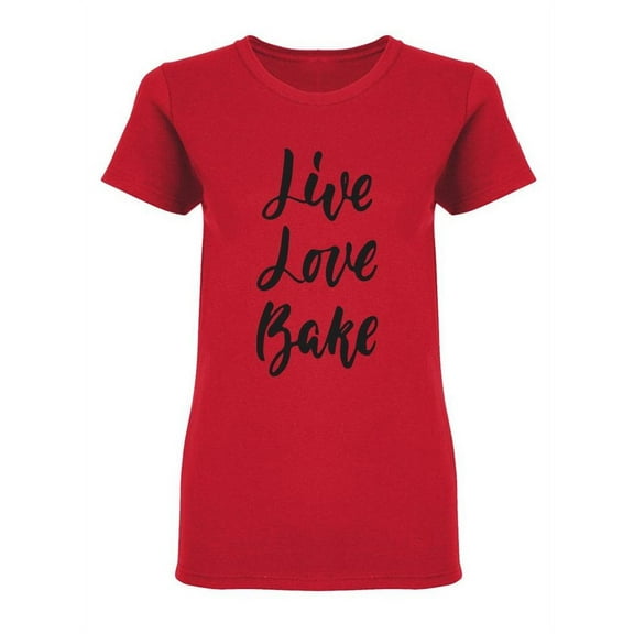 Live Love Bake Design Shaped T-Shirt Women -Image by Shutterstock, Female Medium
