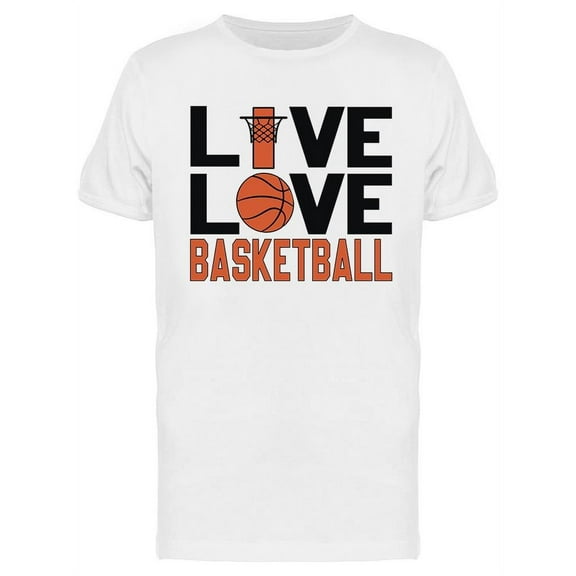 Live. Love. Basketball Quote T-Shirt Men -Image by Shutterstock, Male XX-Large